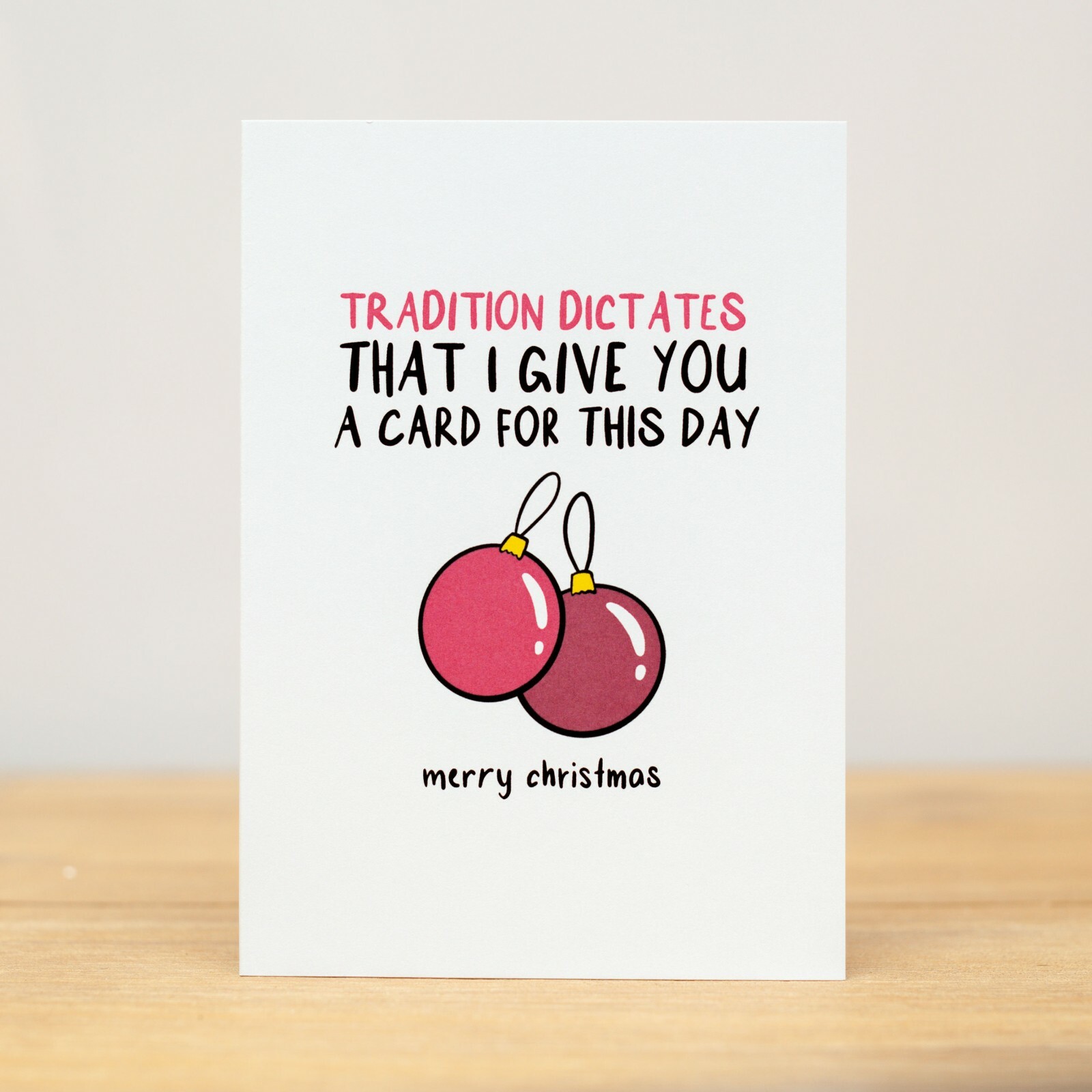 Christmas Card, Funny, Tradition dictates that I give you a card for this day