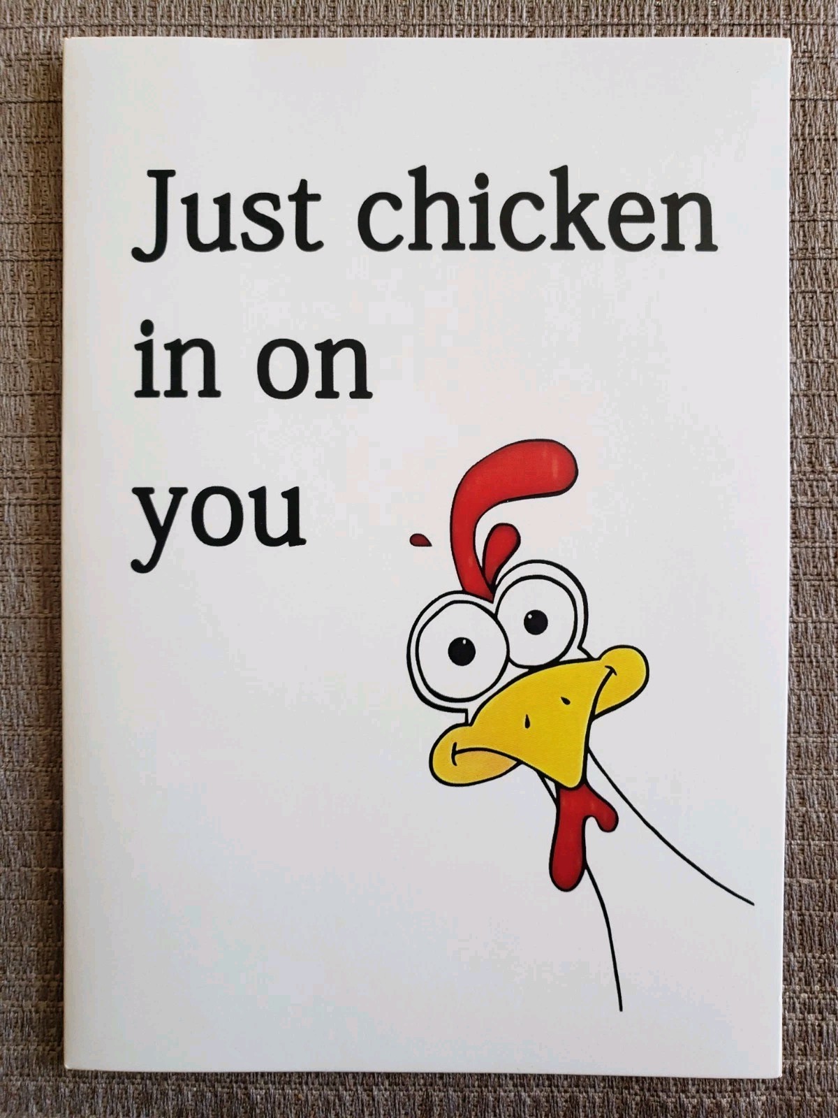 Just Chicken In On You Humor Novelty Greeting Card New 6 1/2 x 4 1/2 Funny