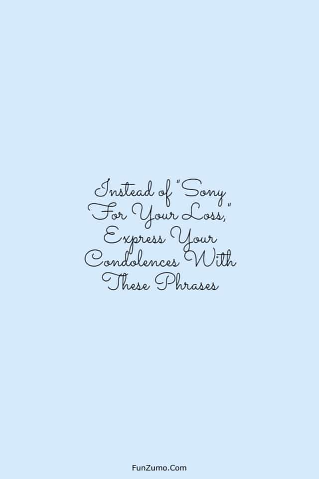 185 Sorry For Your Loss Quotes to Express Your Love Immediate Personal Condolences Messages | comfort sympathy quotes for loss of mother, sympathy card sorry for your loss, sudden death sympathy quotes