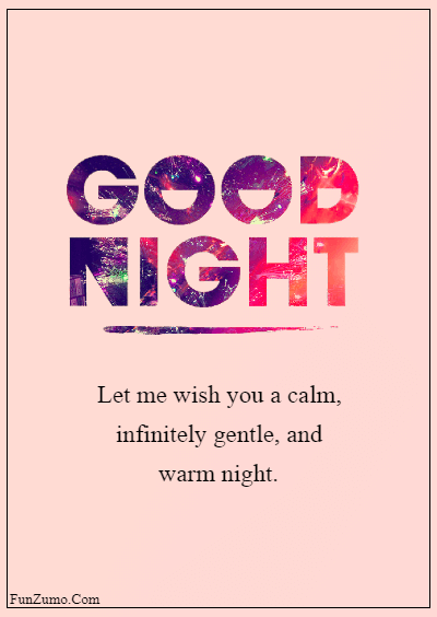 45 good night messages for him - Let me wish you a calm, infinitely gentle, and warm night.