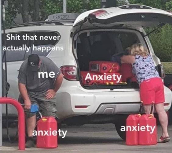 Top 55 Hilarious Funny Memes Of All Time - Ridiculous Memes “Shit that never actually happens me anxiety anxiety anxiety”