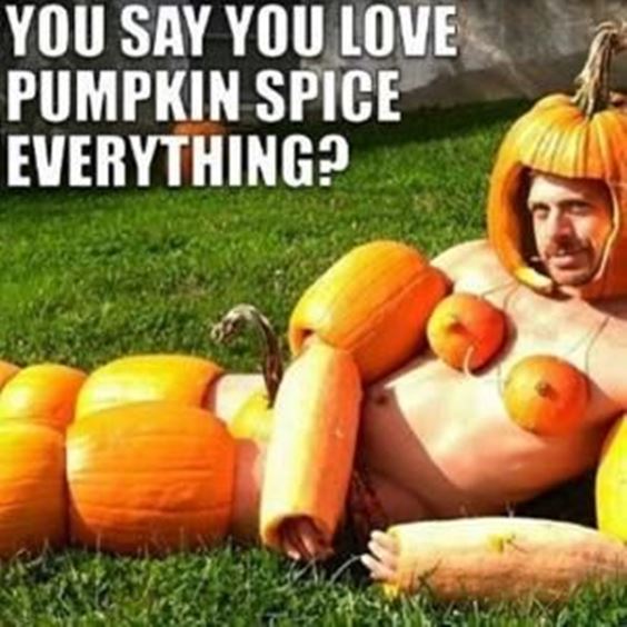 pumpkin spice meme white girl Pumpkin Spice Memes And Quotes