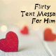 Flirty Text Messages For Him To Make Him Smile | flirty text messages to send a guy, flirty good morning messages for him, flirty good morning quotes for him funny