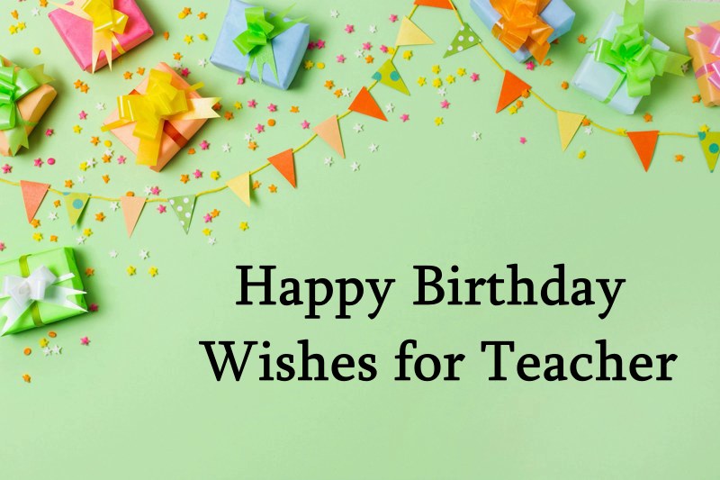 happy birthday wishes for teacher happy birthday teacher