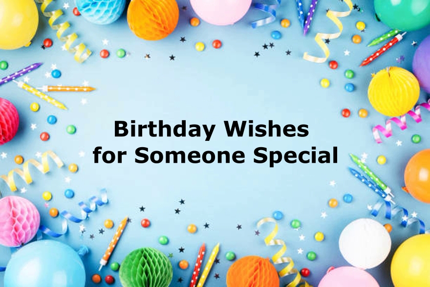 185 Birthday Wishes for Someone Special to Make Their Day Special – FunZumo