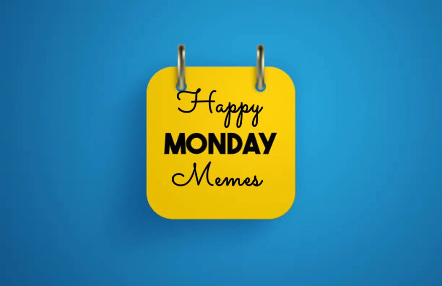 45 Happy Monday Memes | Monday Funny Memes for Work – FunZumo
