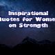 Inspirational Quotes for Women on Strength and Leadership Words of Wisdom