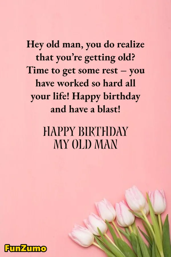 Happy Birthday Old Man Wishes And Quotes