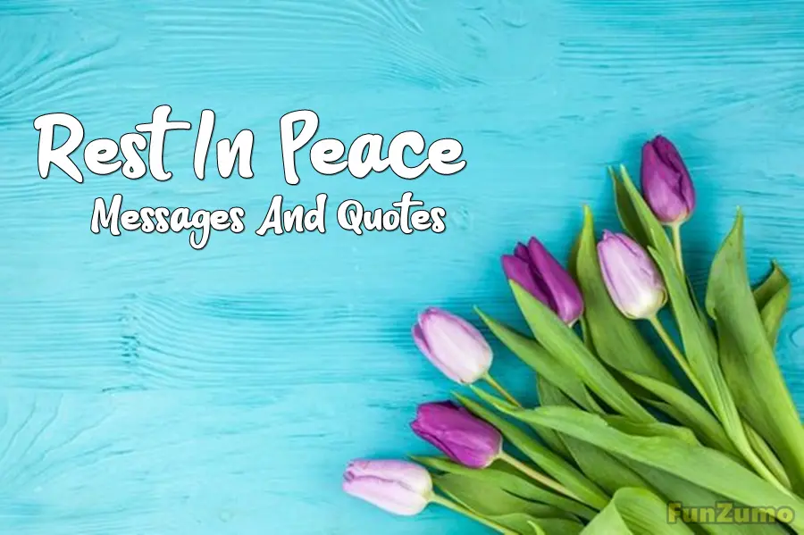 Heartfelt Rest In Peace Messages And Quotes